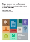 Paga menos por tu herencia : guía práctica para ahorrar impuestos y evitar conflictos vignette