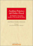 Análisis práctico del delito fiscal : modalidades, seguridad jurídica y prevención del delito vignette